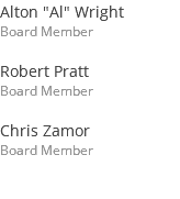 Alton "Al" Wright Board Member Robert Pratt Board Member Chris Zamor Board Member